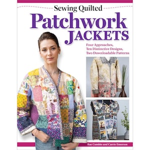 May include: A book cover titled "Sewing Quilted Patchwork Jackets" features a woman wearing a colorful patchwork jacket. The cover includes images of finished jackets and text: "Four Approaches, Ten Distinctive Designs, Two Downloadable Patterns."