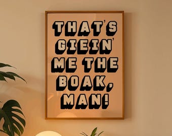 面白いスコットランドのスラングプリント「That’s Giein’ Me The Boak Man」（デジタルダウンロード）