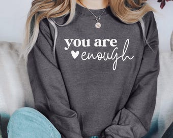 You Are Enough Sweatshirt