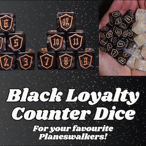 May include: Black Loyalty Counter Dice. The image shows several black dice with gold numbering and shield designs. The text on the image reads "Black Loyalty Counter Dice" and "For your favourite Planeswalkers!"