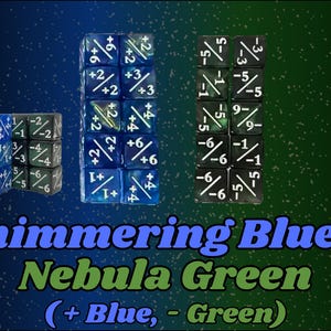 May include: Stacks of dice in shimmering blue and nebula green. The blue dice have white markings with plus signs and numbers. The green dice have white markings with minus signs and numbers. The image includes the text "Shimmering Blue & Nebula Green (+ Blue, - Green)".