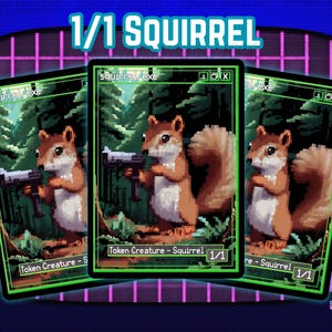 May include: Three trading cards with a pixelated squirrel holding a gun, set in a forest. The cards have a green border and the text "1/1 SQUIRREL", "Token Creature - Squirrel", and "pixel.exe series".