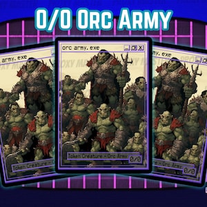 May include: Three trading cards featuring an Orc Army. Each card displays a pixelated illustration of orcs with the text "orc army.exe" and "Token Creature - Orc Army 0/0". The background is a retro-style design with the text "0/0 ORC ARMY" and "pixel.exe series".