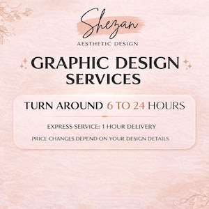 Puede incluir: Un anuncio de servicios de diseño gráfico en color rosa claro con el texto Shezan Aesthetic Design, Graphic Design Services, Turn Around 6 to 24 Hours, Express Service: 1 Hour Delivery y Price Changes Depend on Your Design Details.