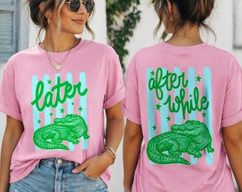 Later Gator After While Crocodile Shirt, Alligator Graphic Tee, Southern Summer Style