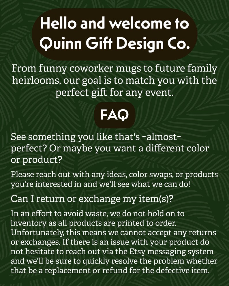 May include: A green background with white leaf patterns. The text reads "Hello and welcome to Quinn Gift Design Co." and "FAQ". The text also states the company's goal is to match customers with the perfect gift.