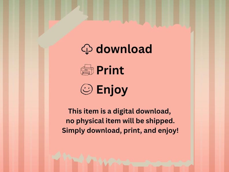 May include: A pink paper with the words "download, print, enjoy" and related icons. The text "This item is a digital download, no physical item will be shipped. Simply download, print, and enjoy!" is also present.