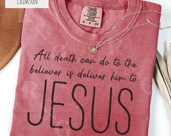 Christian Inspiration Shirt For Him Her All Death Can Do To The Believer Is Deliver Christian Memorial Shirt Statement Jesus Quote Stand