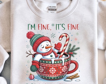 Funny Christmas Sweatshirt For Women Holiday Snowman It's Fine I'm Fine Just Having A Meltdown Funny Ugly Christmas Party Crewneck For Her