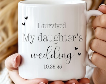 Gift for Mother Of The Bride Father Of The Bride Personalized Funny Gift to Parents of The Bride I Survived My Daughter's Wedding Mug Custom