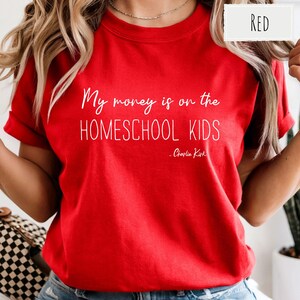 Christian homeschool inspired shirt with funny message. Ideal mama gift, Charlie Kirk shirt for women supporting homeschooling life. Funny Homeschool Mama Gift My Money Is On the Homeschool Kids Charlie Kirk Shirt For Moms Stay At Home Mom Gift For Homeschooling Teacher