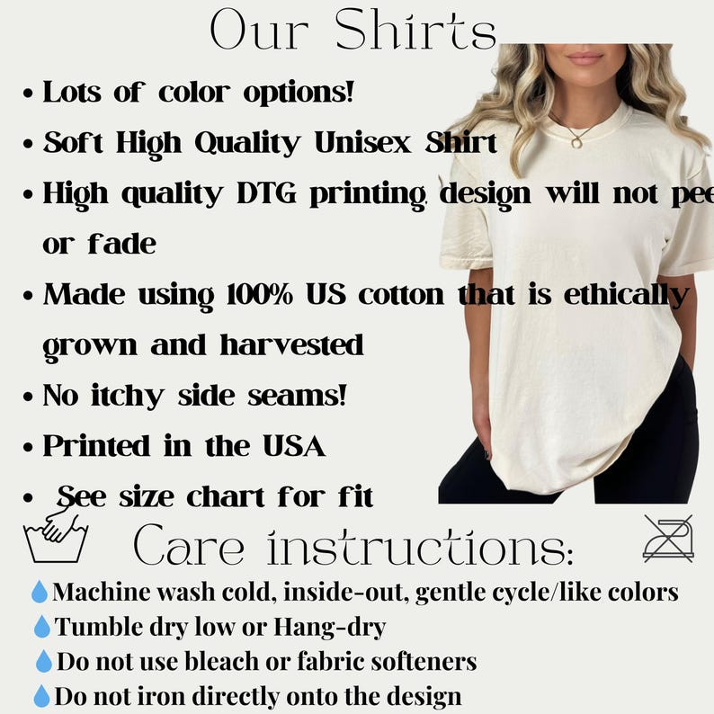 May include: Cream-colored unisex t-shirt with the text "Our Shirts" at the top. The image includes bullet points detailing the shirt's features, such as soft, high-quality cotton, DTG printing, and care instructions. A woman is wearing the shirt.