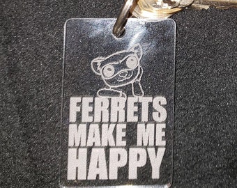 FERRETS MAKE Me HAPPY - Acrylic Key Chain