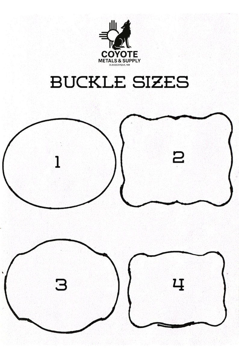 May include: A black and white graphic showing four buckle shapes labeled 1 through 4. The top features the Coyote Metals & Supply logo and the text BUCKLE SIZES. Shape 1 is an oval, 2 is a scalloped rectangle, 3 is a rounded oval, and 4 is a rectangle.