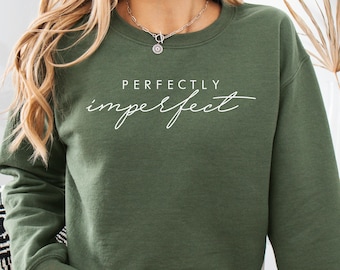 Sweat-shirt parfaitement imparfait, col rond minimaliste, amour de soi, chemise à inscription inspirante, cadeau pour femme