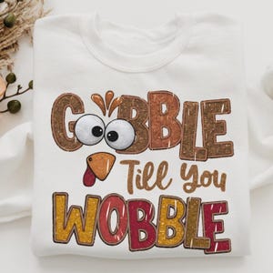 Thanksgiving Gobble Sweatshirt, Turkey Sweatshirt, Family Sweatshirt, Thanksgiving Shirt, Fall Sweatshirt, Women Thanksgiving Sweater