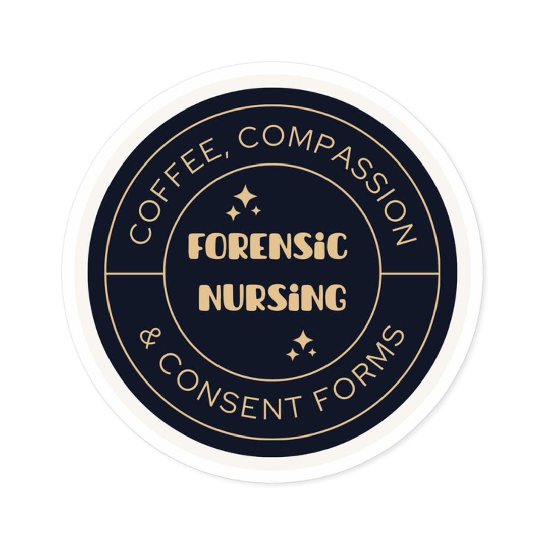 Forensic Nursing Sticker – Coffee, Compassion & Consent Forms - Etsy