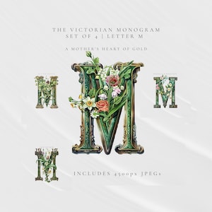 May include: A set of four Victorian-style letter M monograms. The letters are in green and gold, adorned with flowers. The image includes the text "A Mother's Heart of Gold" and the set includes 4500px JPEGs.