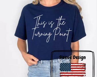 This is the turning point tshirt