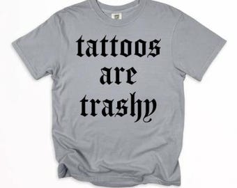 Tattoos are trashy Tshirt