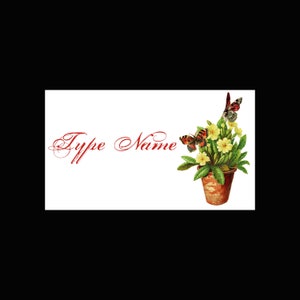 May include: A white card with the text "Type Name" in red cursive script. A potted plant with yellow flowers and two butterflies is on the right side of the card.