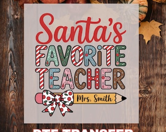 Santa's Favorite Teacher DTF Transfer, Christmas Gift