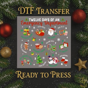 May include: A gray DTF transfer design with the text "Twelve Days of an Emergency Department" and festive illustrations. The design includes a Christmas tree, Santa Claus, and other holiday-themed images. The words "Ready to Press" are also included.
