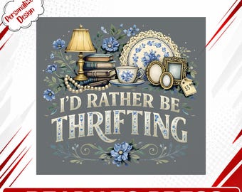 I'd Rather Be Thrifting DTF Transfer Ready To Press, Vintage Thrift Haul Iron On, Antiquarian Enthusiast Decal
