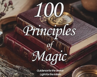 100 Principles of Magic: Spiritual Awakening & Ancestral Wisdom (Digital eBook PDF)