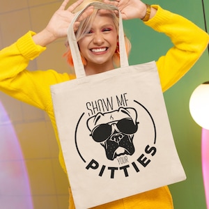 Funny Pitbull Tote Bag: &quot;Show Me Your Pitties&quot; Dog Lover Gift