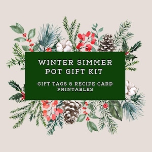 May include: A Winter Simmer Pot Gift Kit printable with a green rectangular text box. The text box is surrounded by watercolor illustrations of pine needles, red berries, cotton, and pinecones on a beige background.