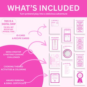 May include: Pink digital download with the text "WHAT'S INCLUDED" and "Turn pretend play into a delicious adventure." Includes an ID card, recipe cards, menu creator, cooking challenges, activities, coloring pages, award ribbons, and a certificate.