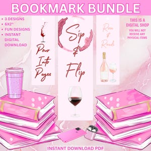 May include: Digital bookmark bundle in pink, featuring three designs, 6x2 inches (15.24 x 5.08 cm). Includes illustrations of wine glasses, books, and a coffee cup. Text includes "Pour Into Pages", "Sip & Flip", and "Rose & Reads".