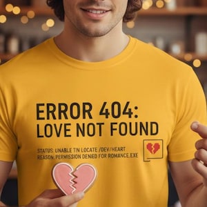 Error 404 Love Not Found T-Shirt | Funny Tech Heartbreak Tee