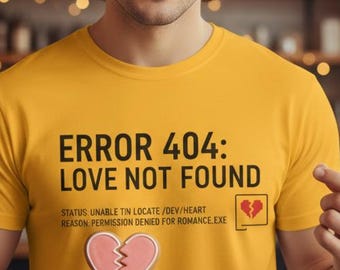 Error 404 Love Not Found T-Shirt | Funny Tech Heartbreak Tee