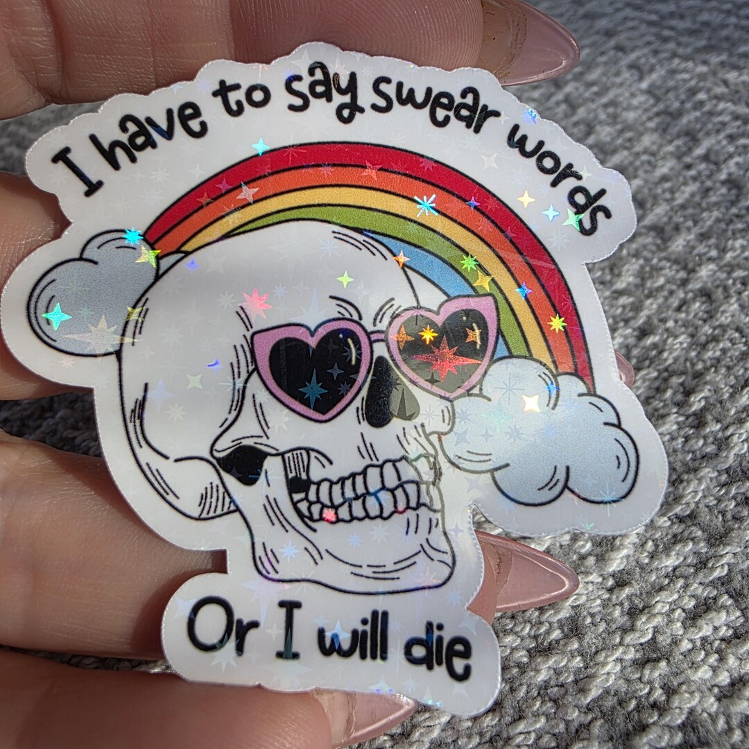 I Have to Say Swear Words or I Will Die Sticker - Etsy
