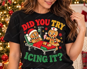 Did You Try Icing It PNG, Gingerbread Nurse Christmas Humor, Holiday Nursing Digital Download