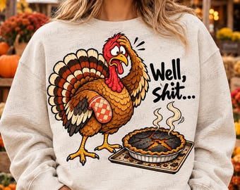 Funny Thanksgiving Turkey PNG, Well Shit Featherless Turkey Graphic, Sarcastic Adult Humor Shirt Design, Digital Download