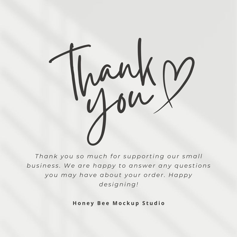 May include: A digital graphic with the words "Thank you" in a handwritten style, accompanied by a heart symbol. Below, text expresses gratitude for supporting a small business and offers assistance with orders. The graphic is from Honey Bee Mockup Studio.