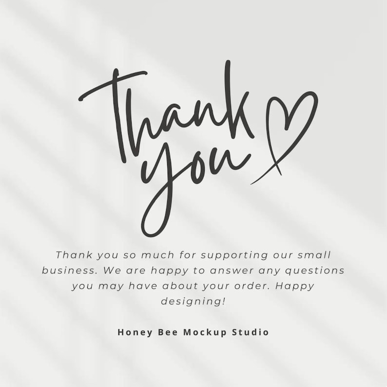 May include: A simple design with the words "Thank you" in black script, accompanied by a heart symbol. The text below expresses thanks for supporting a small business and offers assistance with orders. The studio name "Honey Bee Mockup Studio" is also included.