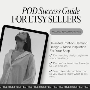 May include: A digital tablet with the text "POD Success Guide FOR ETSY SELLERS." The screen shows a woman in a white shirt. The text includes "Unlimited Print-on-Demand Design + Niche Inspiration For Your Shop."