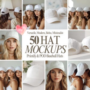 Könnte beinhalten: Eine Collage weißer Baseballkappen, einige von Personen getragen. Das Bild enthält den Text "Versatile, Modern, Boho, Minimalist" und "50 HAT MOCKUPS Printify & POD Baseball Hats."