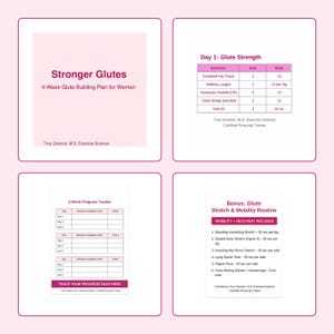 May include: A four-panel guide in pink and white, detailing a 4-week glute building plan. The top left panel displays the title "Stronger Glutes." Other panels show exercises, sets, reps, a progress tracker, and a bonus stretch and mobility routine.