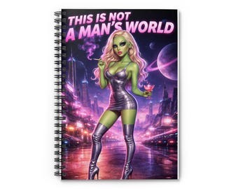 Alien This Is Not A Man's World Notebook | Ruled Spiral Journal