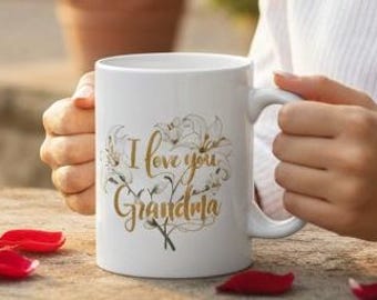 I Love You Grandma Mug, gift for her| 11oz Ceramic Coffee Cup