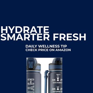 May include: Two water bottles with dark blue and teal gradient finish. The bottles have black lids and a blue carrying strap. Text on the bottles includes "HYDR", and a hydration schedule. The image also contains the text "HYDRATE SMARTER FRESH" and "DAILY WELLNESS TIP".