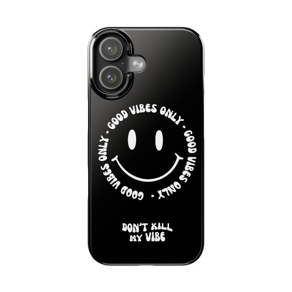Good Vibes Only smiley phone case | Slim Phone Case, "Don't Kill My Vibe"