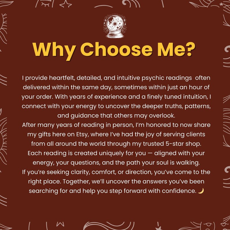 May include: A maroon graphic with the text "Why Choose Me?" and a crystal ball illustration. The text describes psychic readings, emphasizing experience, intuition, and personalized service for clarity and guidance.