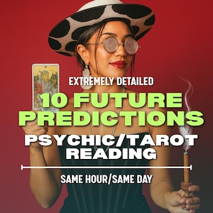 May include: An image with text that reads "EXTREMELY DETAILED 10 FUTURE PREDICTIONS PSYCHIC/TAROT READING SAME HOUR/SAME DAY". The image features a person holding a tarot card and a lit candle.
