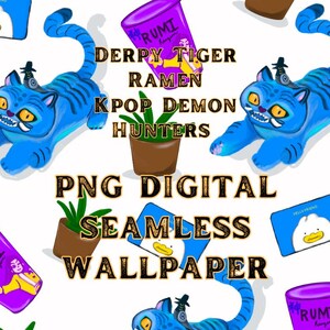 May include: Seamless digital wallpaper design featuring cartoon blue tigers, purple cups with text, and small potted plants. The design includes the text "DERPY TIGER RAMEN KPOP DEMON HUNTERS PNG DIGITAL SEAMLESS WALLPAPER."